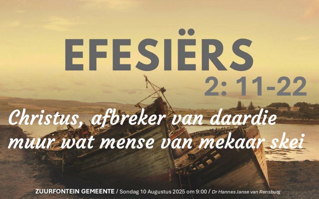 Christus, afbreker van daardie muur wat mense van mekaar skei ~ Efesiërs 2: 11-22